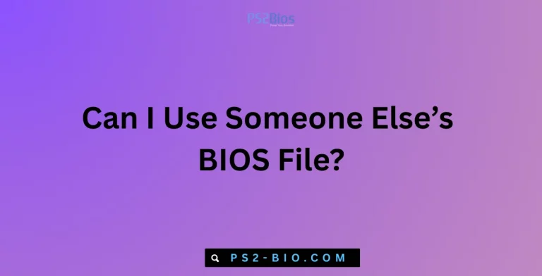Can I Use Someone Else’s BIOS File