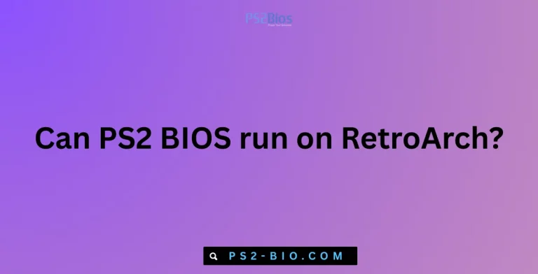 Can PS2 BIOS run on RetroArch