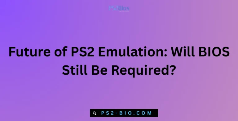 Future of PS2 Emulation Will BIOS Still Be Required