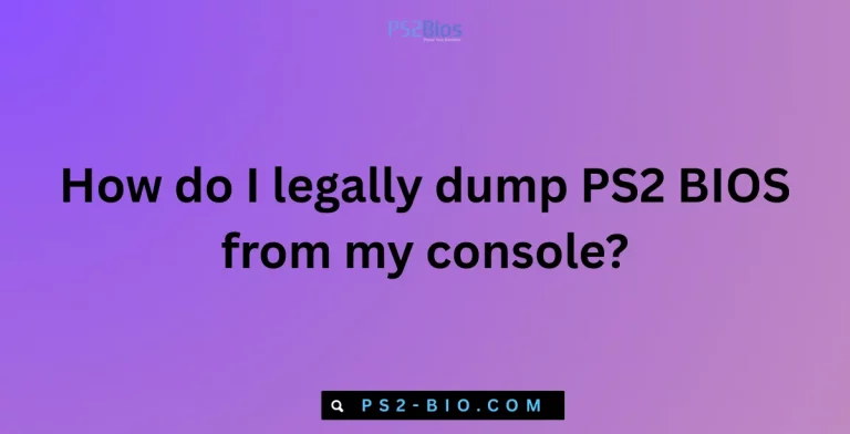 How do I legally dump PS2 BIOS from my console