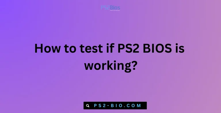 How to test if PS2 BIOS is working?