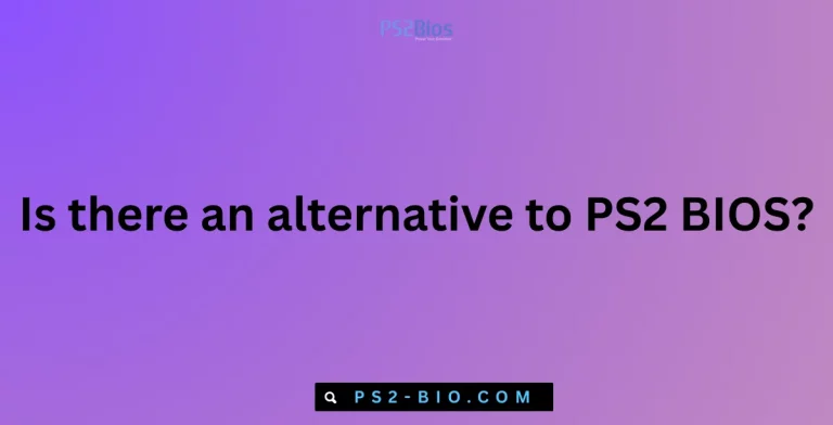 Is there an alternative to PS2 BIOS?