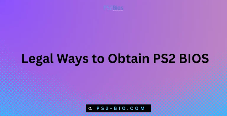Legal Ways to Obtain PS2 BIOS