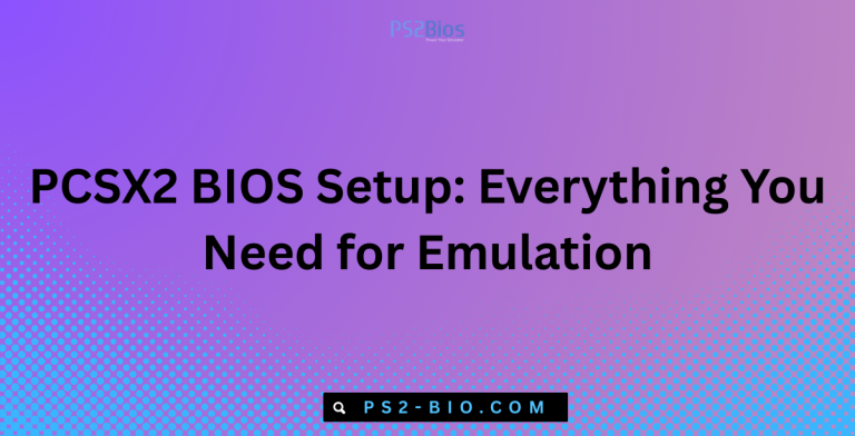 PCSX2 BIOS Setup Everything You Need for Emulation