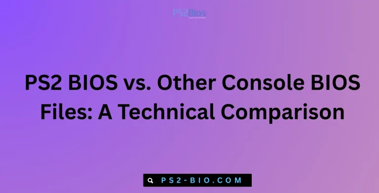PS2 BIOS vs. Other Console BIOS Files A Technical Comparison