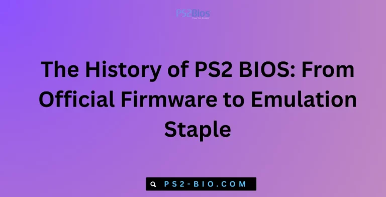 The History of PS2 BIOS From Official Firmware to Emulation Staple