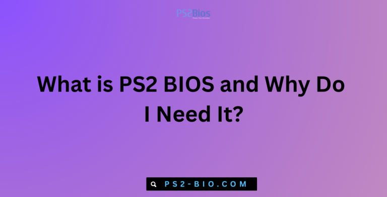 What is PS2 BIOS and Why Do I Need It?