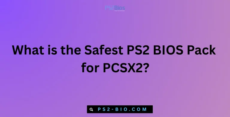 What is the Safest PS2 BIOS Pack for PCSX2