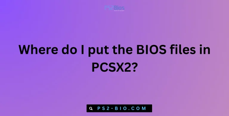 Where do I put the BIOS files in PCSX2?