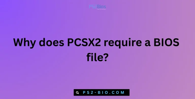 Why does PCSX2 require a BIOS file?