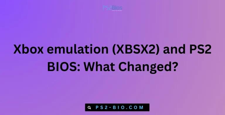 Xbox emulation (XBSX2) and PS2 BIOS What Changed